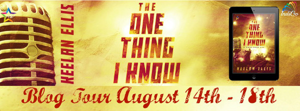 Exclusive Excerpt from The One Thing I Know (B-Sides #1) by Keelan Ellis (@GoIndiMarketing @KeelanEllisAuth @ninestarpress)