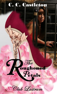 Club Lustrum London Series Book 3: The Roughened Petals by C. C. Castleton (@c_castleton)