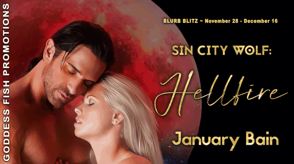 Hellfire (Sin City Wolf #4) by January Bain (@JanuaryBain @goddessfish) #giveaway