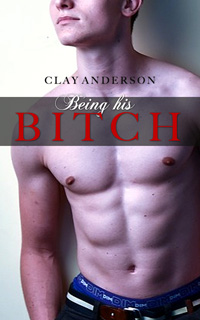 New Release: Being His Bitch by Clay Anderson