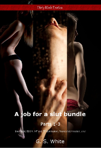 New Release: A Job for a Slut Bundle, Parts 1-3 by G. S. White